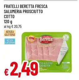 Famila FRATELLI BERETTA FRESCA SALUMERIA PROSCIUTTO COTTO offerta