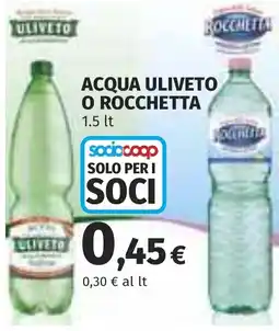 Coop Acqua Uliveto o Rocchetta offerta