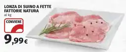 Coop Lonza di suino a fette Fattorie Natura offerta