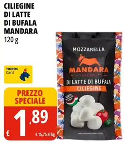 Tigros Mozzarella ciliegine di latte di bufala Mandara offerta