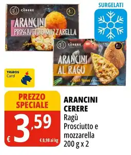 Tigros Arancini Cerere Ragù Prosciutto e mozzarella offerta