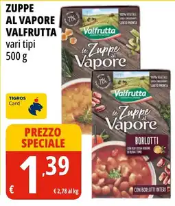 Tigros Zuppe al vapore Valfrutta offerta