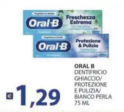 Supermercati Bruscoli Oral-B dentifricio ghiaccio/protezione e pulizia bianco perla offerta