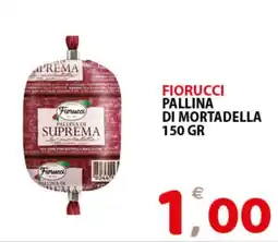 Il Centro Superstore Fiorucci pallina di mortadella offerta
