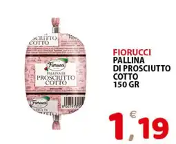 Il Centro Superstore Fiorucci pallina di prosciutto cotto offerta