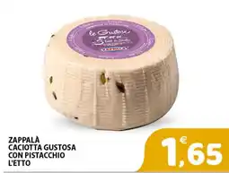 Il Centro Superstore Zappalà Caciotta Gustosa con Pistacchio offerta