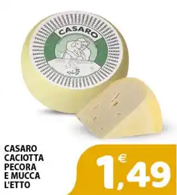 Il Centro Superstore Casaro caciotta pecora e mucca offerta