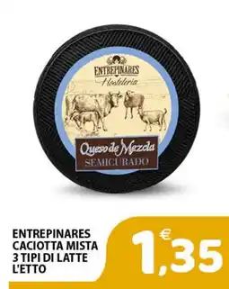 Il Centro Superstore Entrepinares caciotta mista offerta