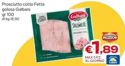 MAX Supermercati Prosciutto cotto Fetta golosa Galbani offerta