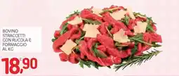 Carni e Affini Supermercati Bovino straccetti con rucola e formaggio offerta