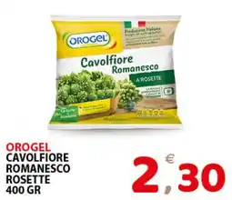 Il Centro Superstore Orogel cavolfiore romanesco rosette offerta