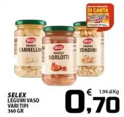 SpesaPiù Supermercati Selex legumi vaso vari tipi offerta