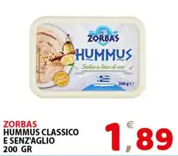 Il Centro Superstore Zorbas Hummus Classico e Senz'Aglio offerta