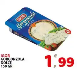 Il Centro Superstore Igor Gorgonzola Dolce offerta