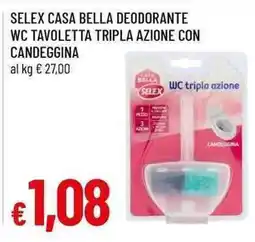 Famila Superstore Selex casa bella deodorante wc tavolletta tripla azione con candeggina offerta