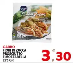 Il Centro Superstore Garbo Fiori di Zucca Prosciutto e Mozzarella offerta