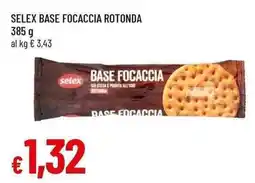 Famila Superstore Selex base focaccia rotonda offerta