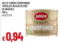 Famila Superstore Selex funghi champignon trifolati offerta
