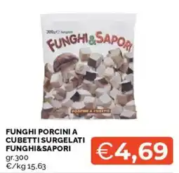 Mercatò Funghi porcini a cubetti surgelati Funghi&Sapori offerta