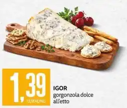 PRO7 Supermercati IGOR gorgonzola dolce all'etto offerta
