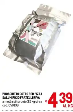 Metro Prosciutto cotto Salumificio Fratelli Riva offerta