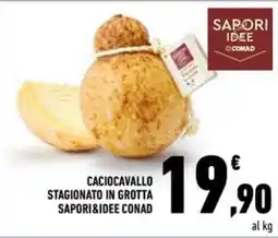Conad Superstore Caciocavallo stagionato in grotta Saporidee Conad offerta