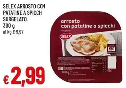 Famila Superstore Selex arrosto con patatine a spicchi offerta