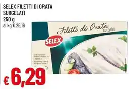 Famila Superstore Filetti di Orata surgelati Selex offerta