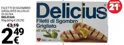 Supermercati Gulliver Filetti di Sgombro Grigliato all'olio di oliva Delicius offerta