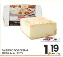 Eurospar TALEGGIO DOP DESPAR PREMIUM ALLETTO offerta