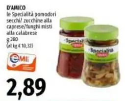 Emi Supermercati D'Amico le Specialità pomodori secchi zucchine alla caprese/funghi misti alla calabrese offerta