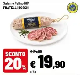 Iper La Grande Salame Felino IGP Fratelli Boschi offerta