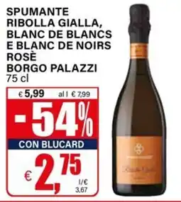 Il Gigante Spumante Ribolla Gialla, Blanc de Blancs e Blanc de Noirs Rosè Borgo Palazzi offerta