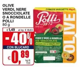 Il Gigante Olive verdi, nere snocciolate o a rondelle Polli offerta