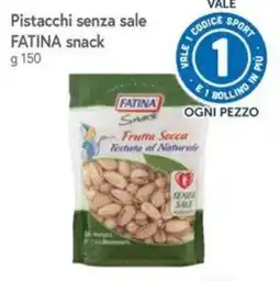 Famila Pistacchi senza sale FATINA snack offerta