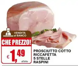 Il Gigante Prosciutto cotto Riccafetta 5 stelle Raspini offerta