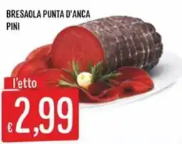 Sisa Bresaola punta d'anca Pini offerta