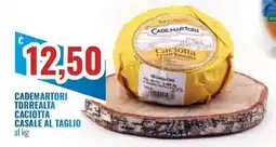Paladini Otello Supermercato Cademartori caciotta casale al taglio offerta