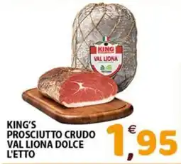 Mio Market King's prosciutto crudo val liona dolce offerta