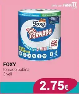 Tigotà Foxy tornado bobina 3 veli offerta
