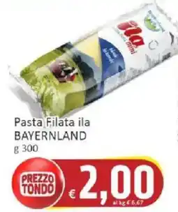 Paghi Poco Pasta Filata ila BAYERNLAND offerta