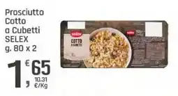 Supermercati Dok Prosciutto Cotto a Cubetti SELEX offerta