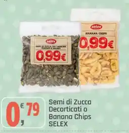 Supermercati Dok Semi di Zucca Decorticati o Banana Chips SELEX offerta