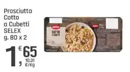 Supermercati Dok Prosciutto Cotto a Cubetti SELEX offerta