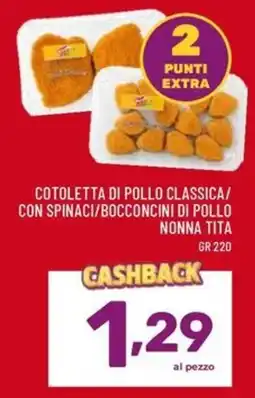 Il Centesimo Cotoletta di pollo classica/ con spinaci/ bocconcini di pollo nonna tita offerta