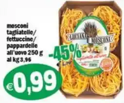 Il Castoro Supermercati Mosconi tagliatelle/fettuccine/pappardelle all'uovo offerta