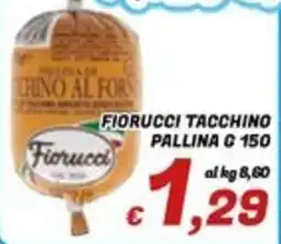 Idromarket Fiorucci tacchino pallina c 150 offerta