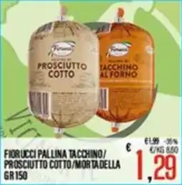 Supermercati EffePiù Fiorucci Pallina Tacchino/Prosciutto Cotto/Mortadella offerta