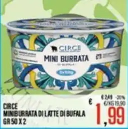 Supermercati EffePiù Mini Burrata di Latte di Bufala Circe offerta