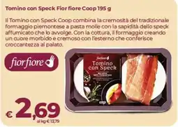 Ipercoop Radenza Tomino con Speck Fior fiore Coop offerta